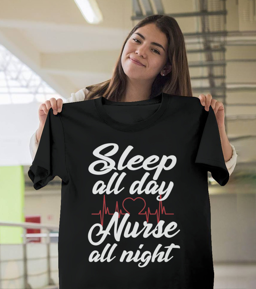 Sleep All Day Nurse All Night Heartbeat T-Shirt