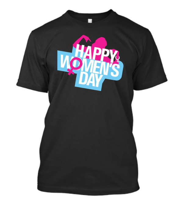 HAPPY WOMEN'S DAY T-Shirt