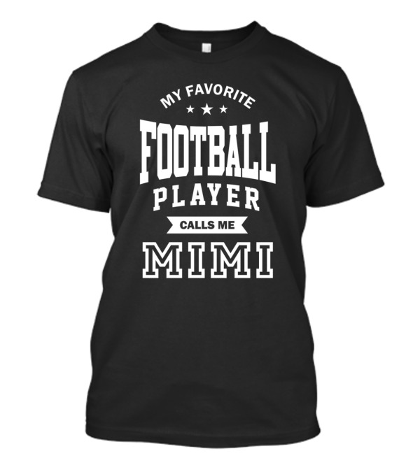 My Favorite Football Player Calls Me Mimi T-Shirt