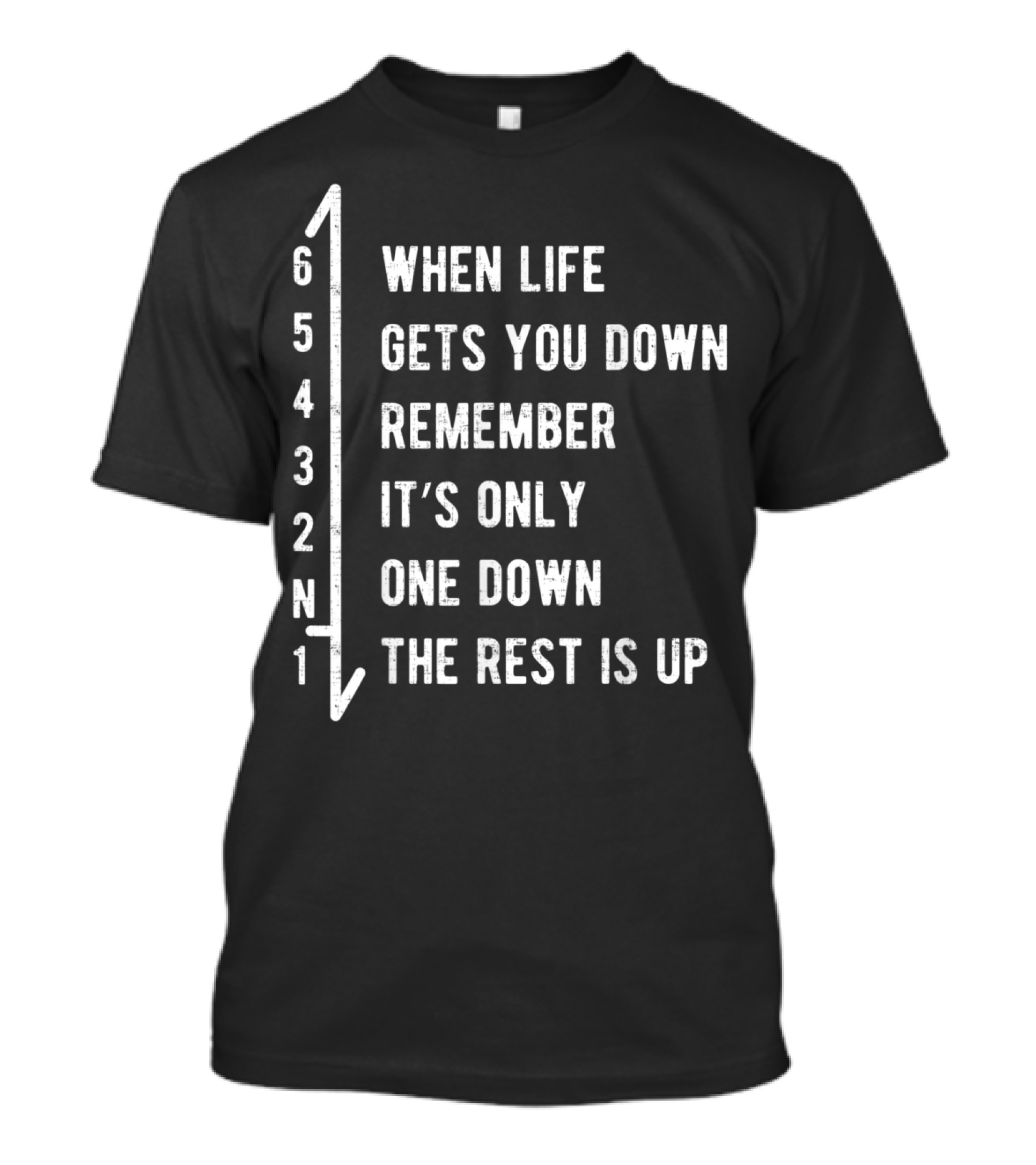 When Life Gets You Down Remember It's Only One Down The Rest Is Up 1 N 2 3 4 5 6 Funny Motorcycle T-Shirt