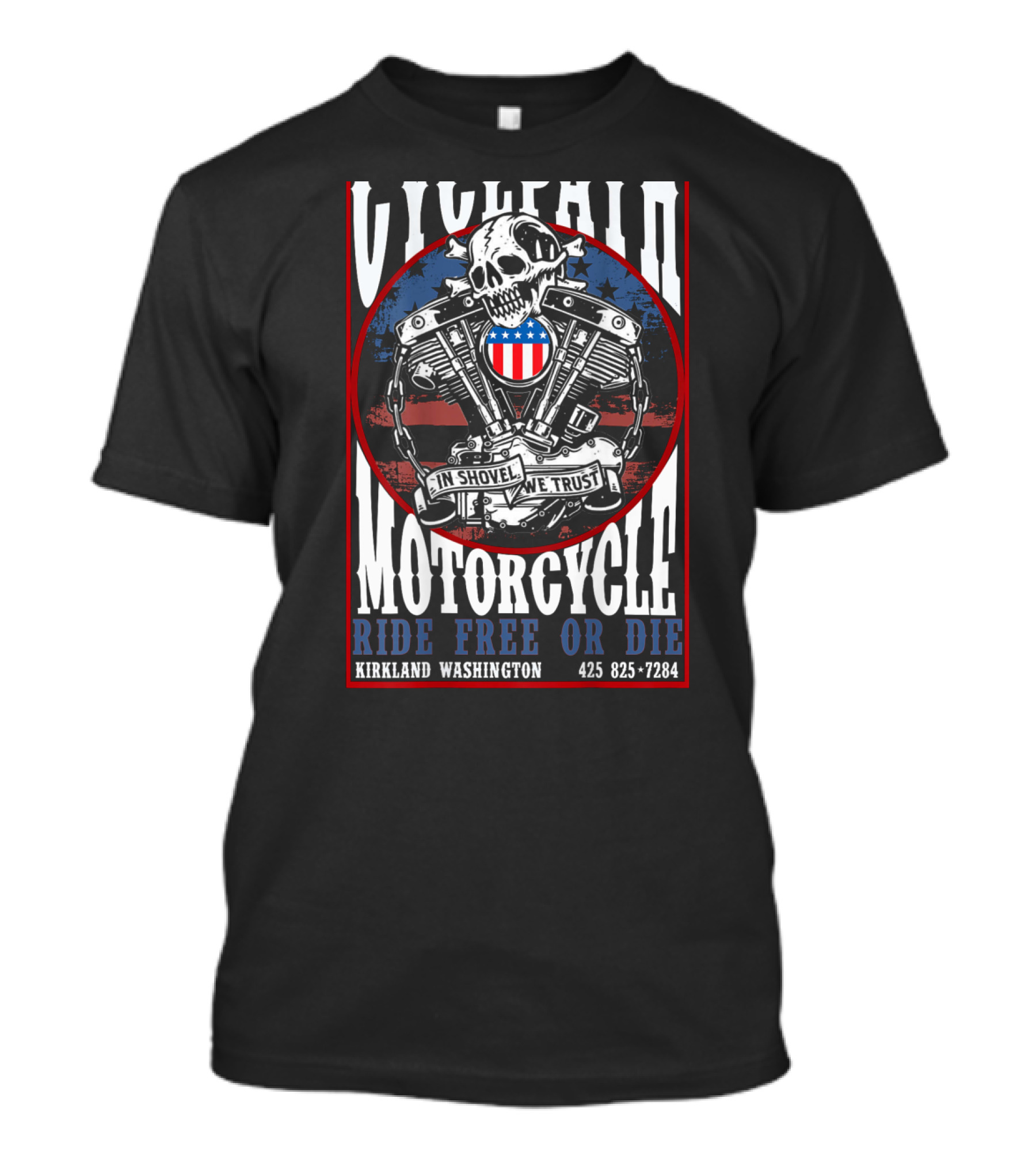 Vicfall Motorcycle In Shovel We Trust Ride Free Or Die Kirkland Washington T-Shirt