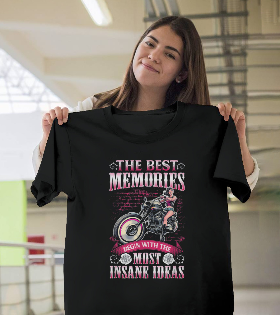 The Best Memories Begin With The Most Insane Ideas Motorcycle Girl Vintage Style Retro Biker Adventure T-Shirt