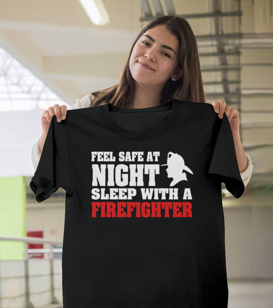 Feel Safe at Night Sleep with a Firefighter T-Shirt