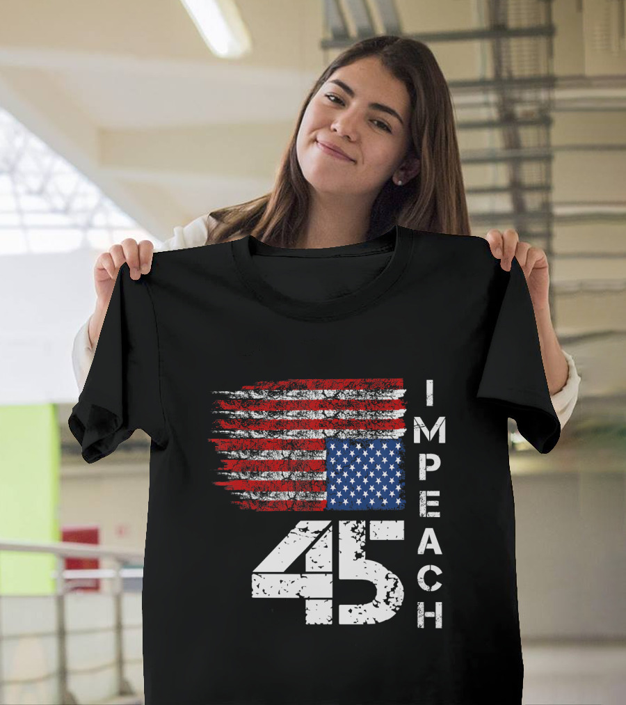 Impeach 45 Impeach President Donald Trump American Flag T-Shirt