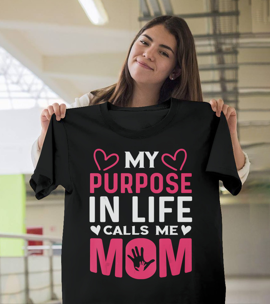 My Purpose In Life Calls Me Mom with Heart and Hand Symbols T-Shirt
