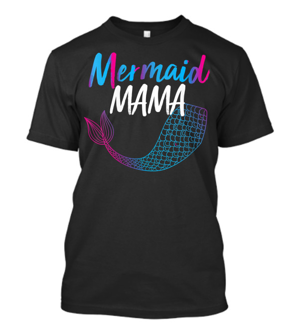 Mermaid Mama Cool Mother Siren Tail T-Shirt