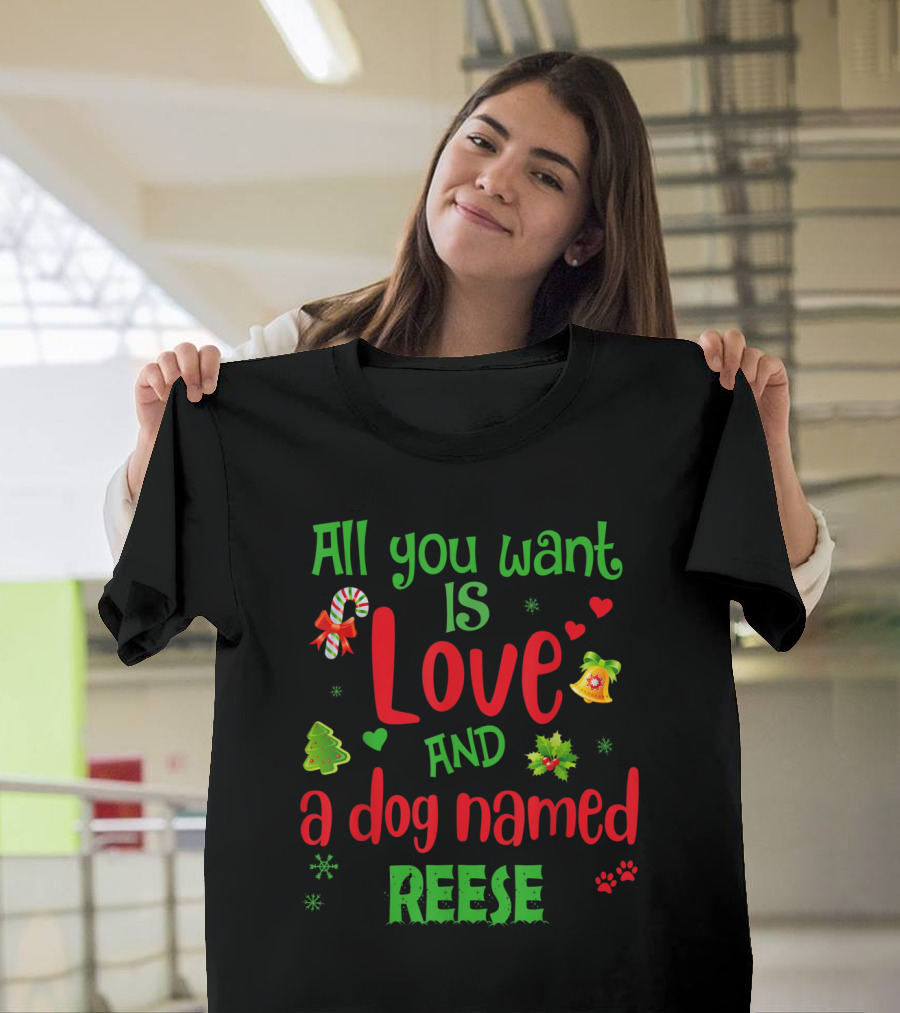 All You Want Is Love And A Dog Named Reese with Candy Cane and Christmas Bells T-Shirt