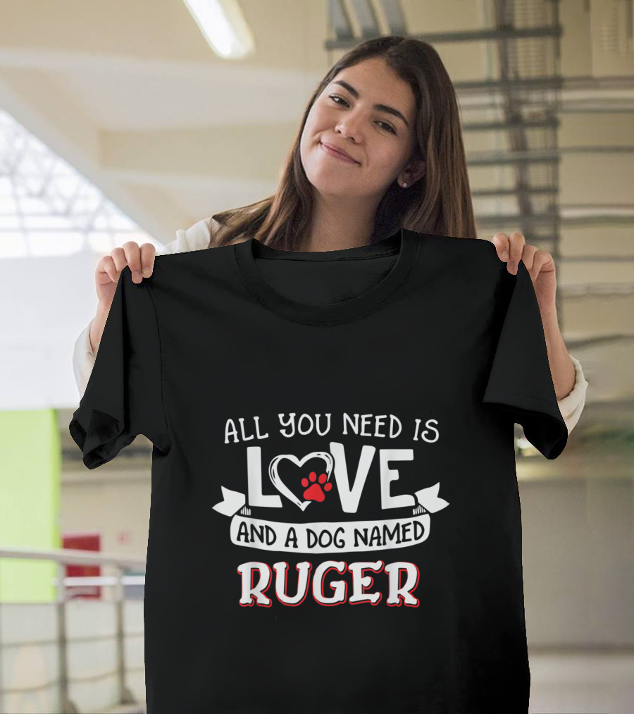 All You Need Is Love Heart And A Dog Named Ruger Paw Prints T-Shirt
