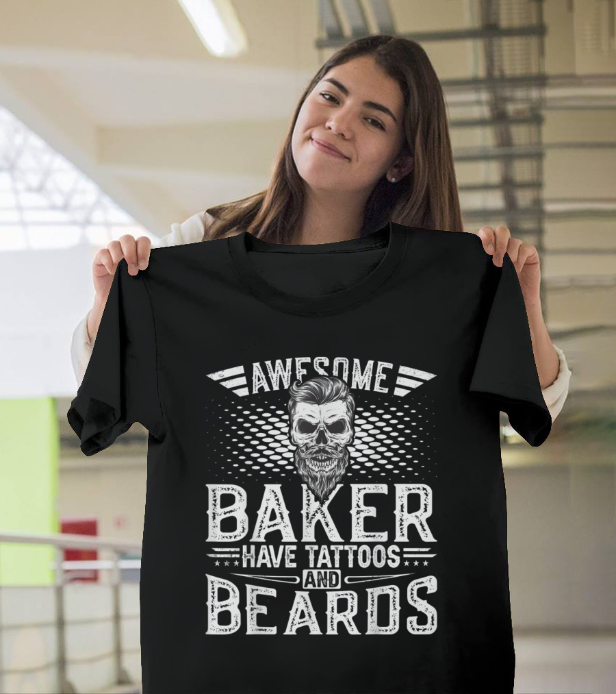 Awesome Baker Have Tattoos and Beards Skull T-Shirt