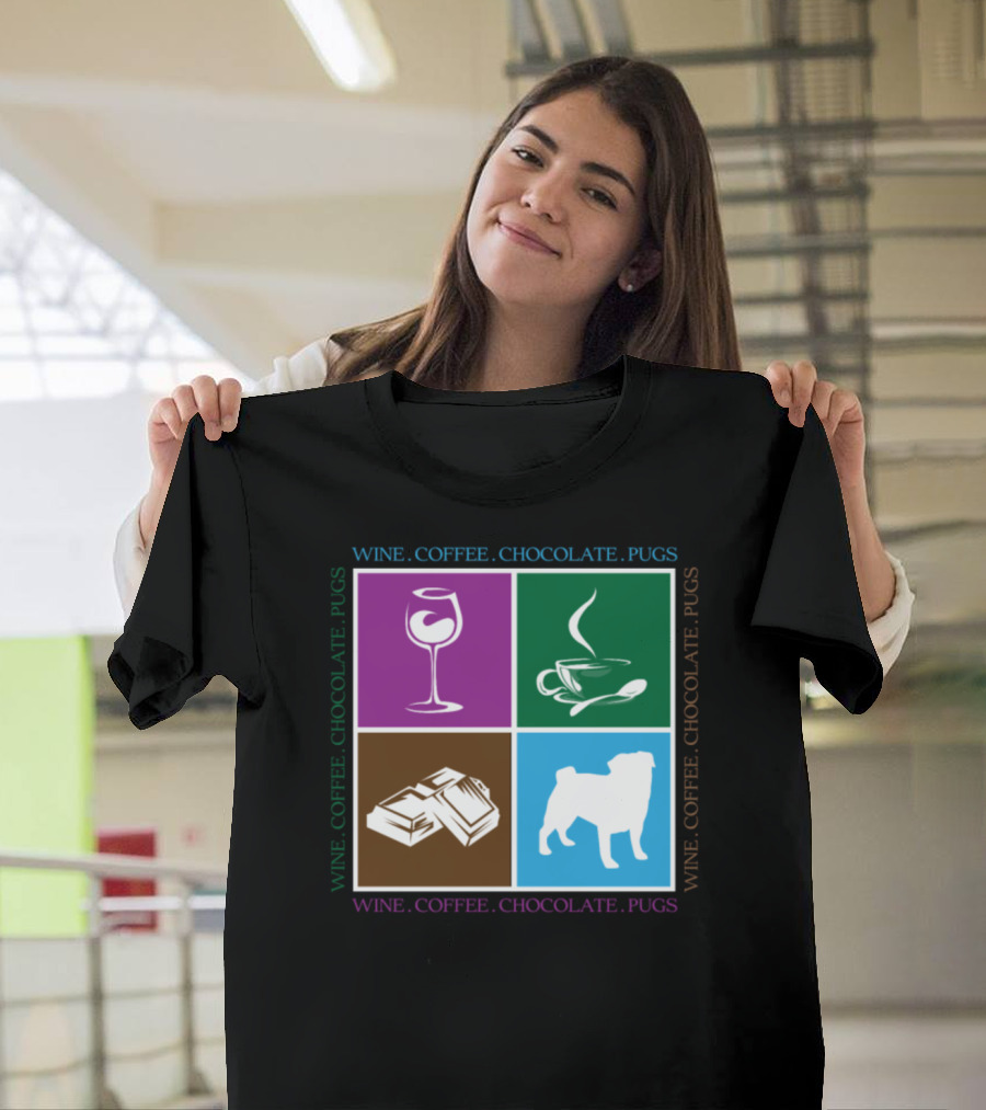 Wine Coffee Chocolate Pugs Favorite Drinking T-Shirt