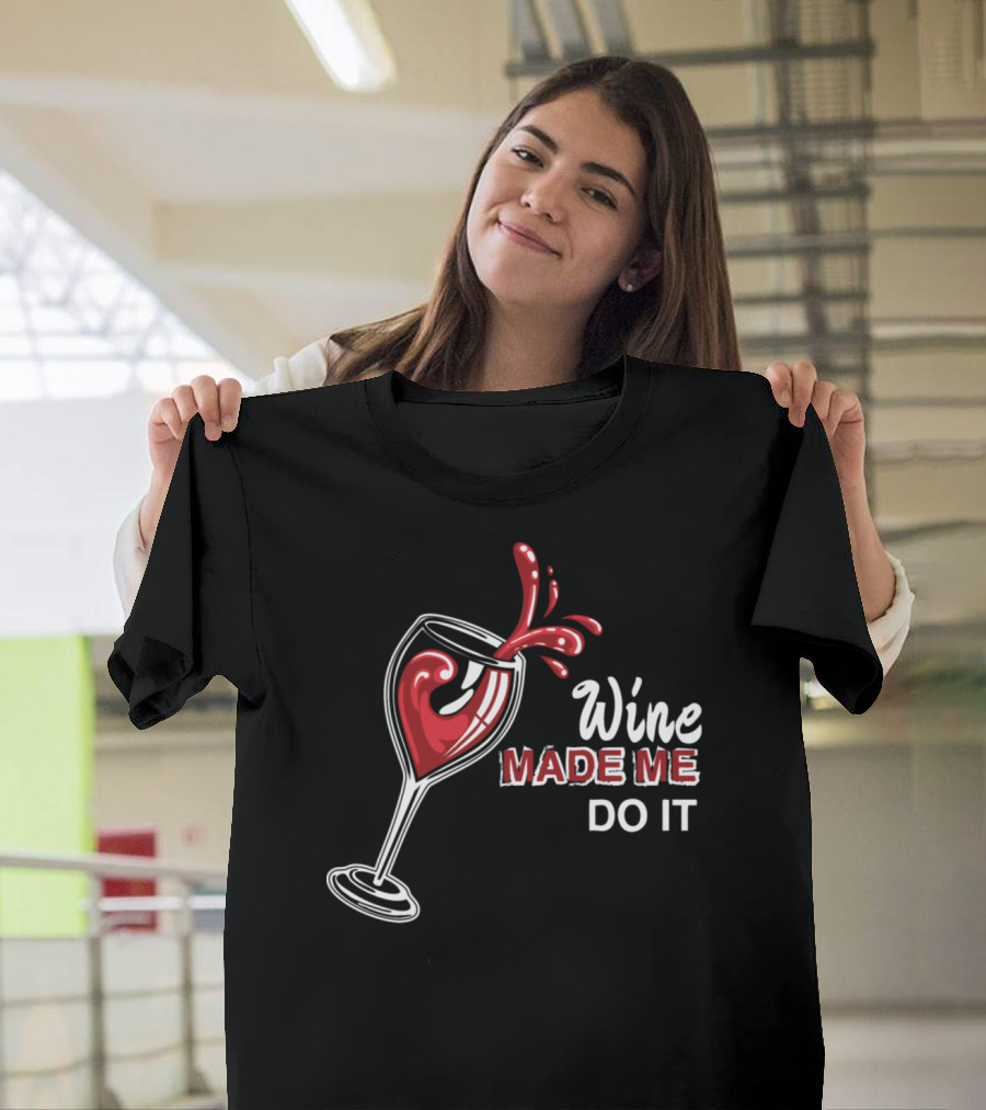 Wine Made Me Do It Wine Glass Splash T-Shirt
