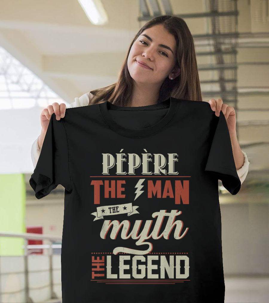 Pépère The Man The Myth The Legend Father's Day Grandpa T-Shirt