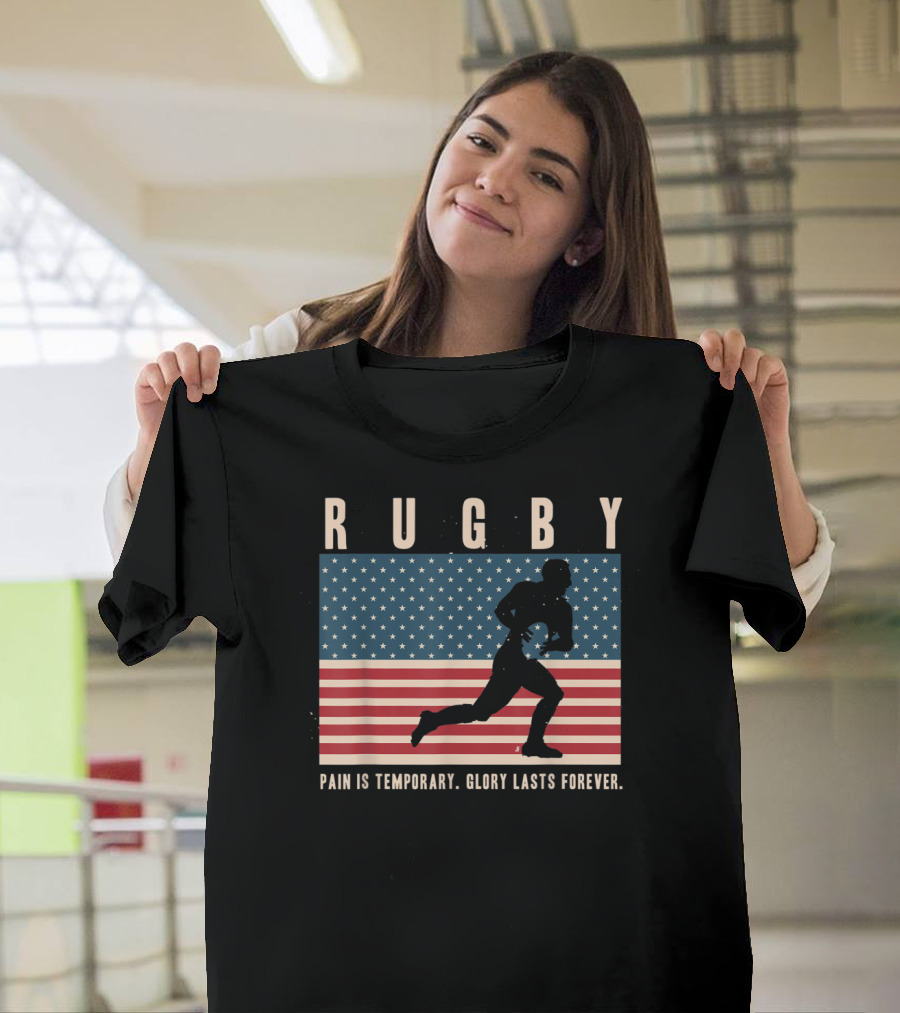 Rugby Pain Is Temporary Glory Lasts Forever USA Flag T-Shirt