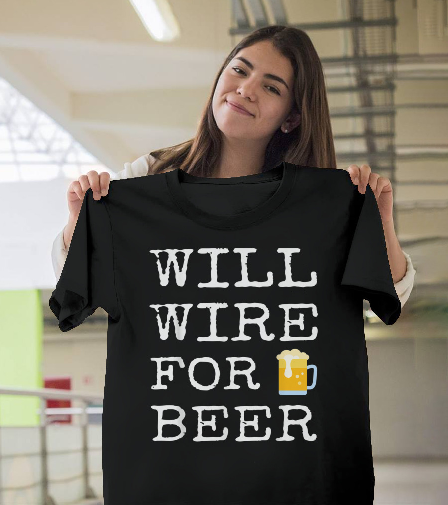 Will Wire For Beer Electrician Humor with Beer Mug Emoji T-Shirt