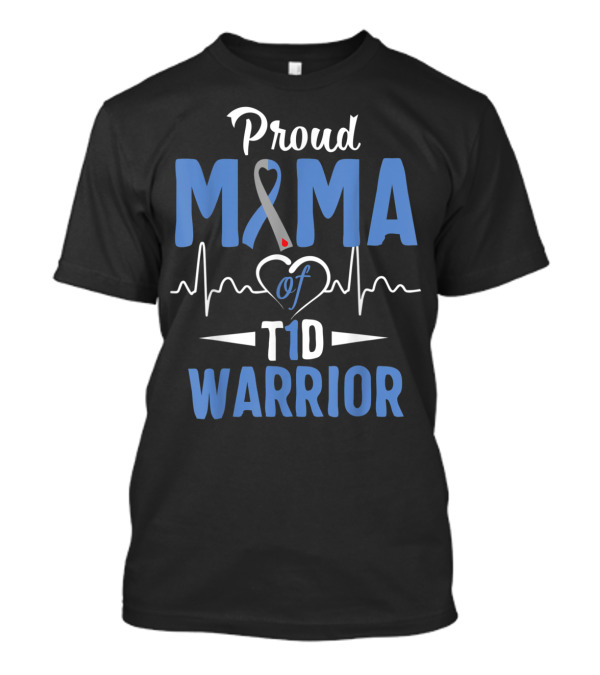 Proud Mama Of T1D Warrior Diabetes Awareness T-Shirt