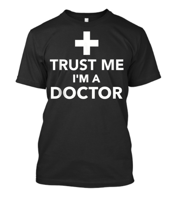Trust Me I'm A Doctor Plus Sign T-Shirt