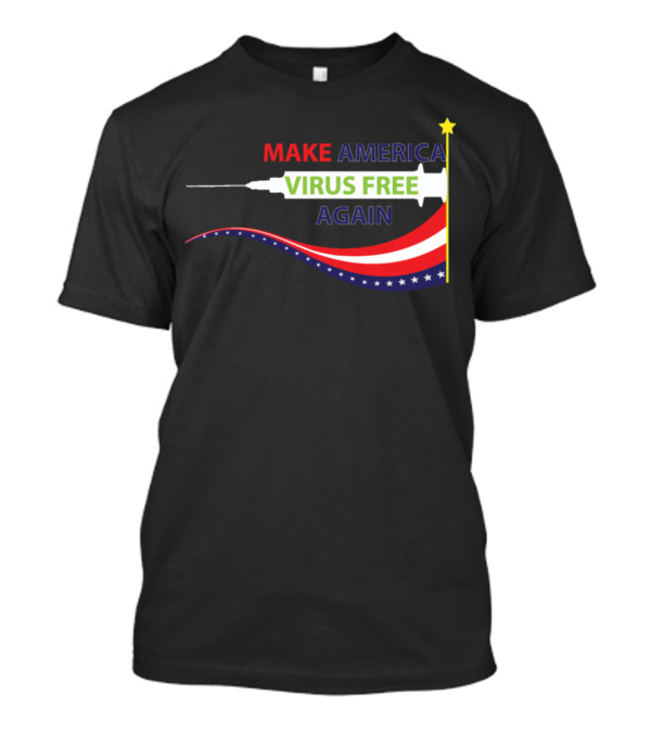 Make America Virus Free Again Syringe With Patriotic Stars And Stripes Banner T-Shirt