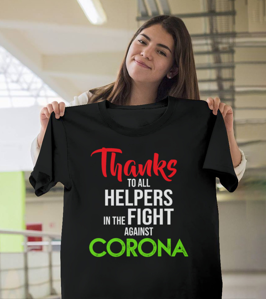 Thanks To All Helpers In The Fight Against Corona T-Shirt