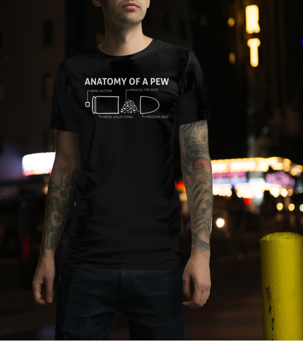 Anatomy Of A Pew Bang Button Metal Holdy Thing Magical Fire Dust Freedom Seed Bullet Gun Lovers T-Shirt