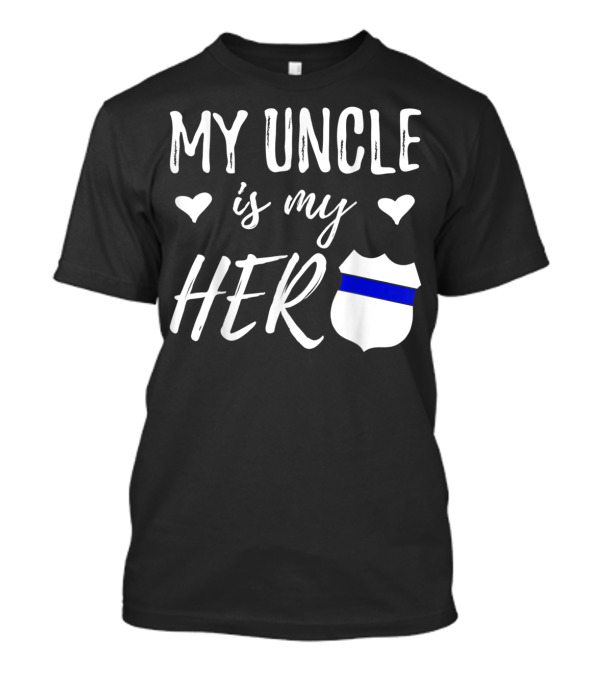 My Uncle Is My Hero Thin Blue Line Shield T-Shirt