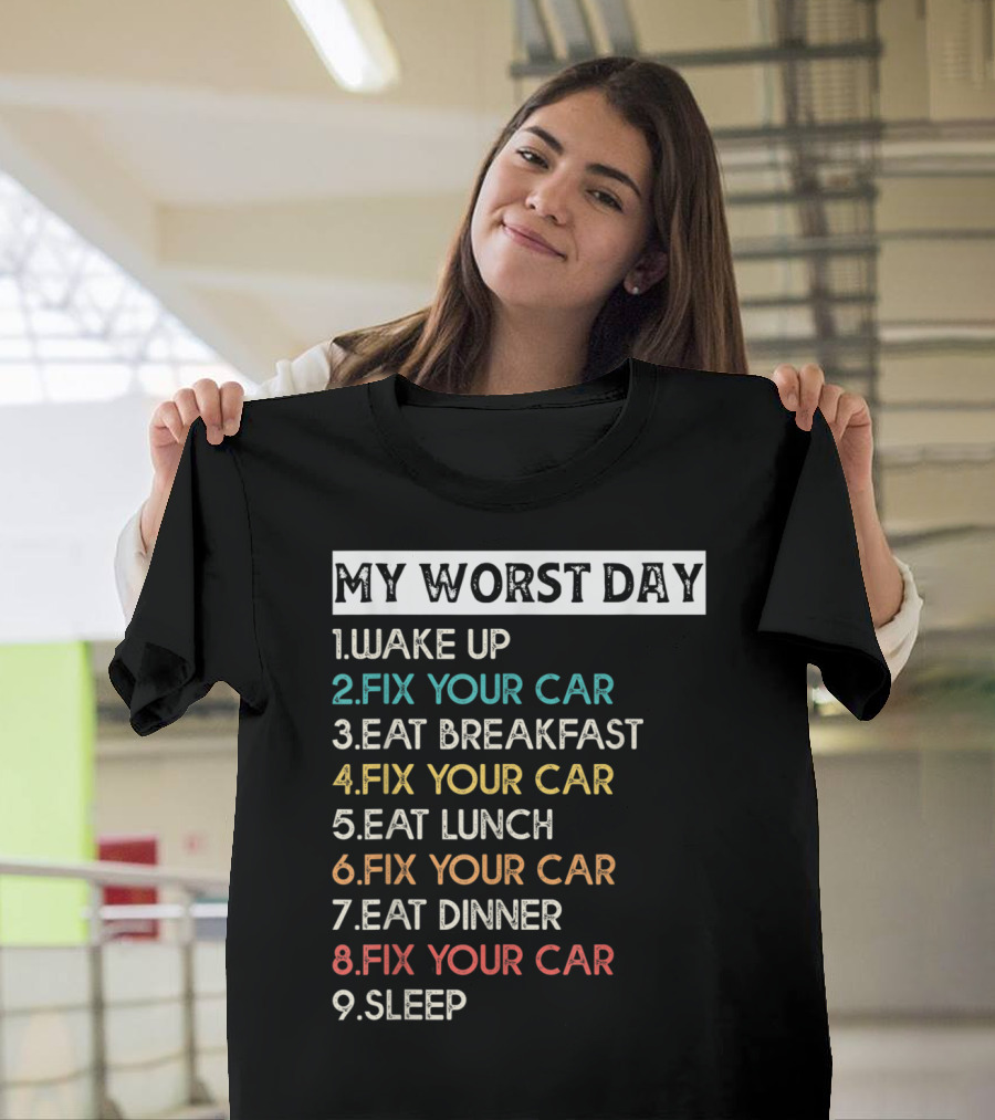 My Worst Day Fix Your Car Eat Fix Your Car Sleep T-Shirt