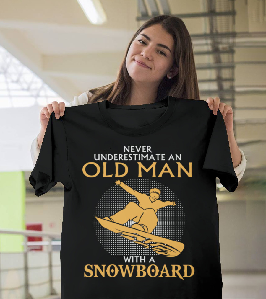 Never Underestimate an Old Man with a Snowboard T-Shirt
