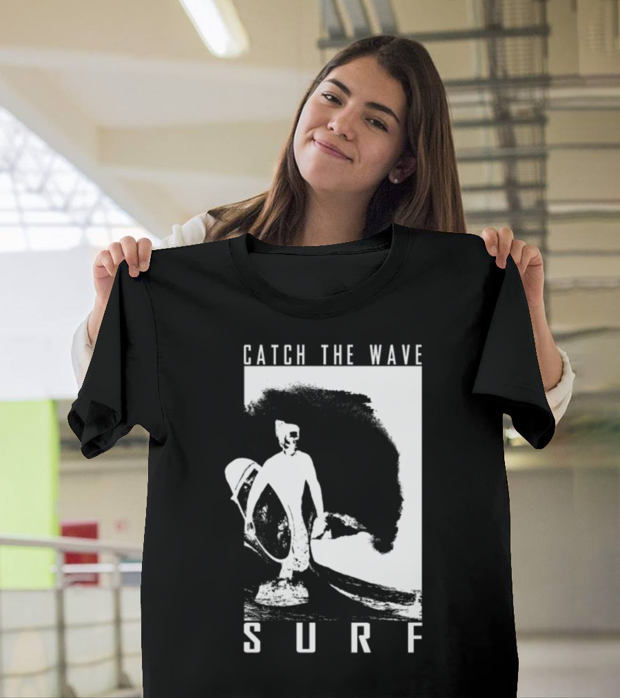 Catch The Wave Surf Surfer Surfing T-Shirt