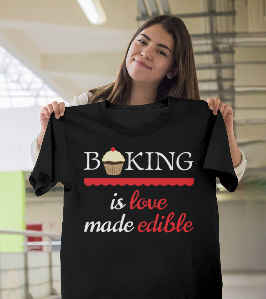Baking is Love Made Edible Cupcake T-Shirt