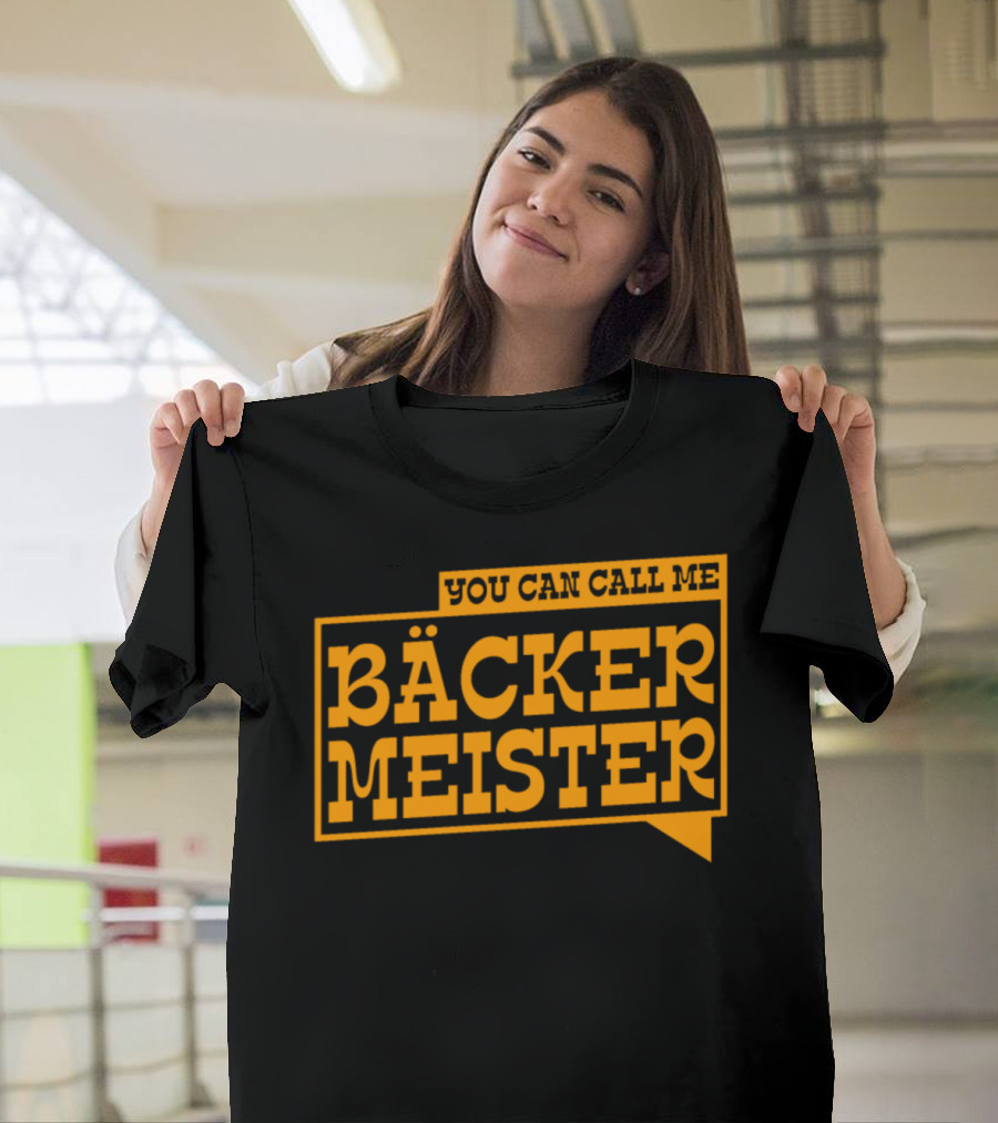 You Can Call Me Bäcker Meister T-Shirt