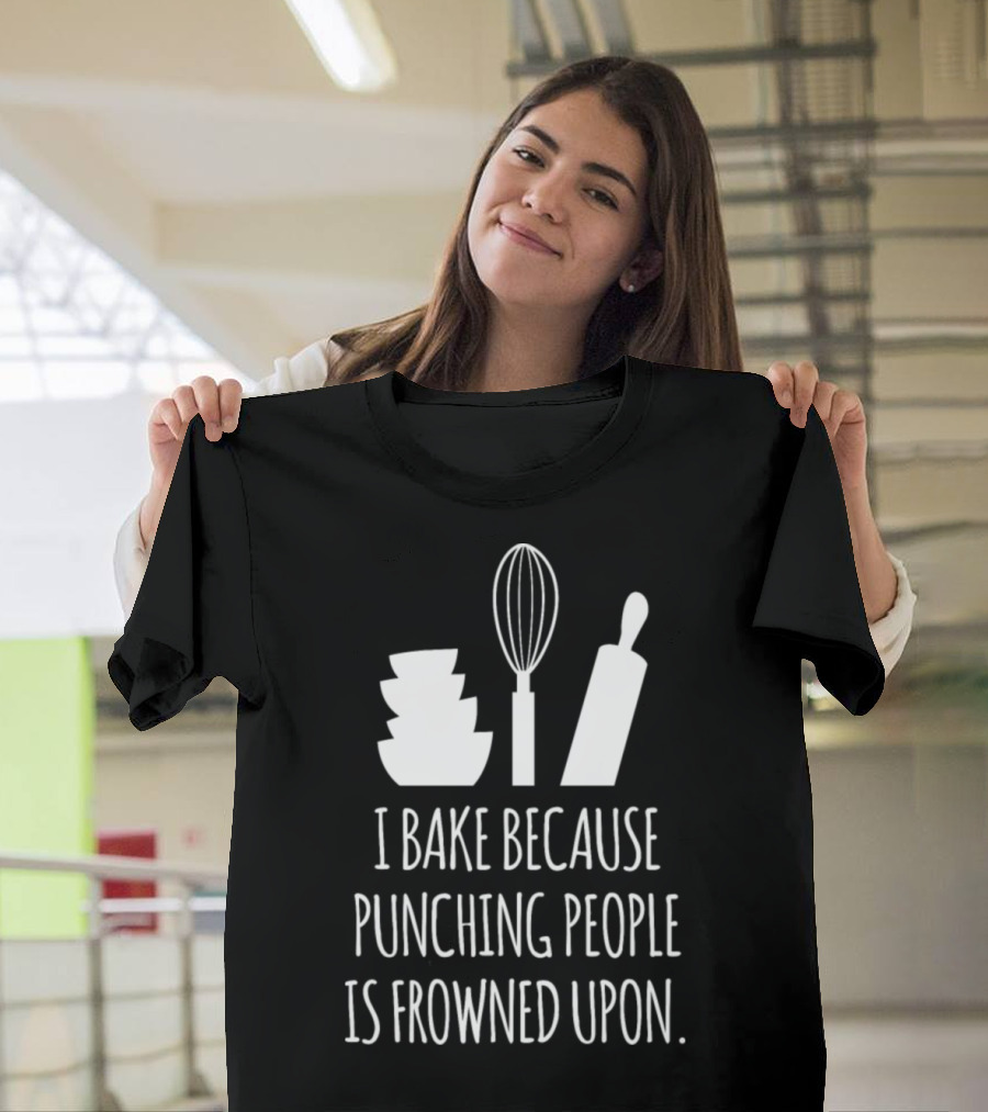 I Bake Because Punching People Is Frowned Upon Bowling Pin Whisk Rolling Pin T-Shirt
