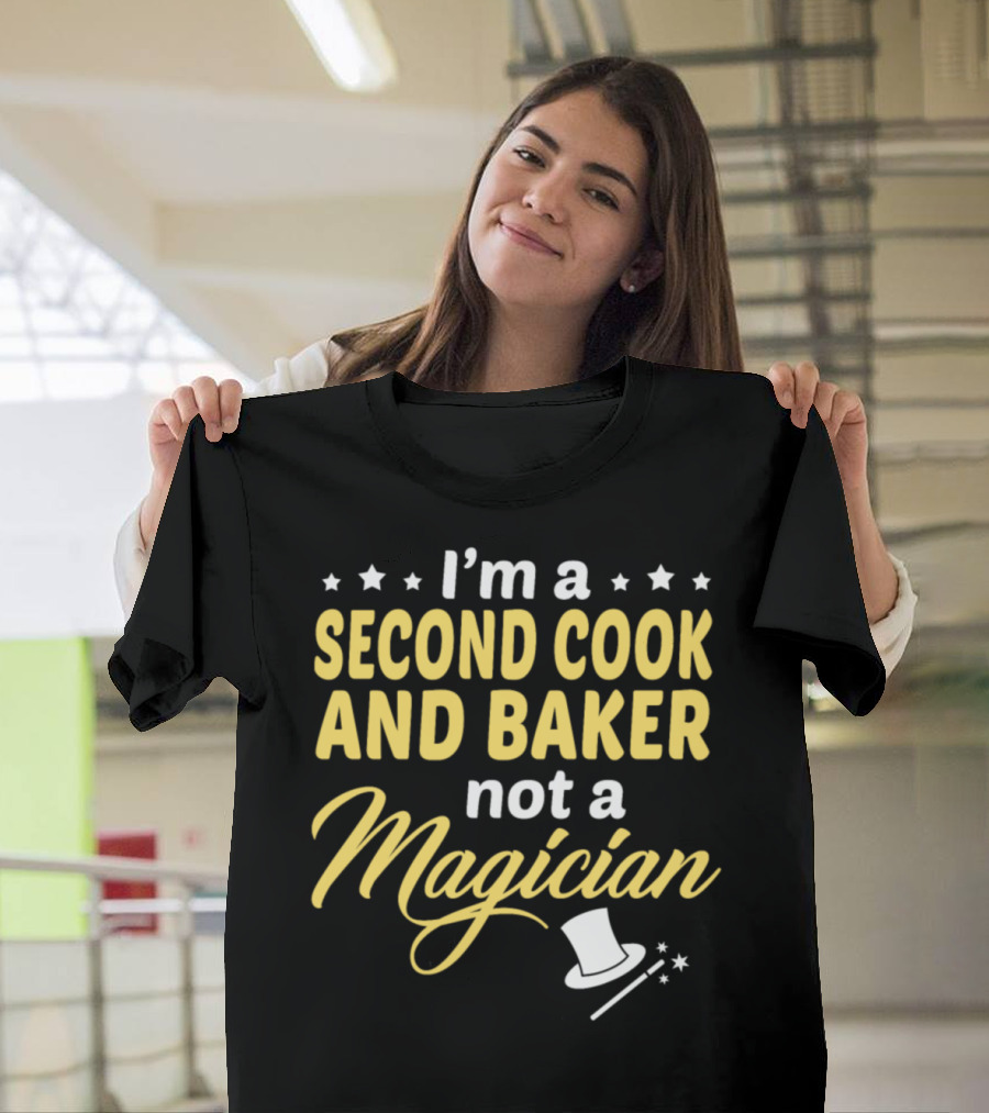 I'm a Second Cook and Baker Not a Magician Hat Wand Stars T-Shirt