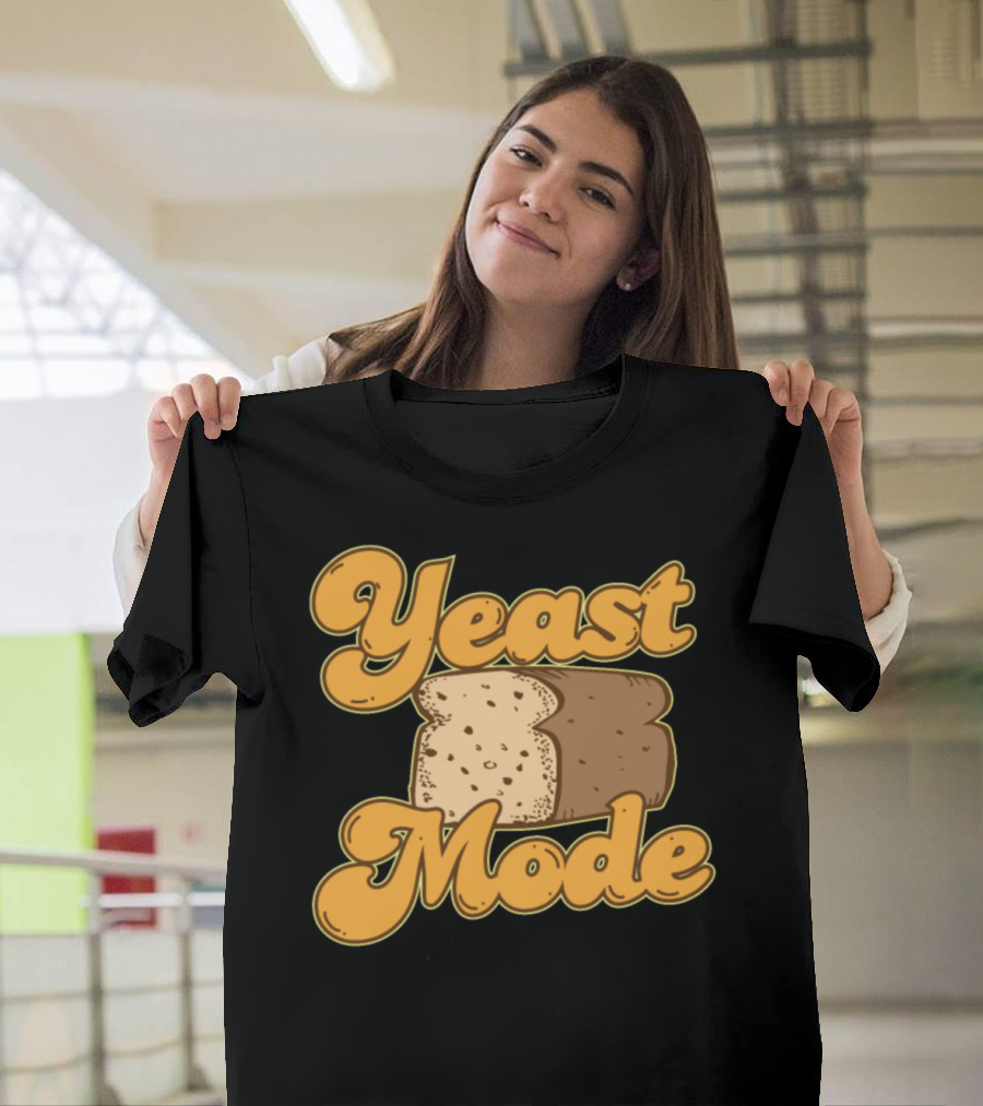 Yeast Mode Bread Food Lover Baker Funny Bread Lover T-Shirt