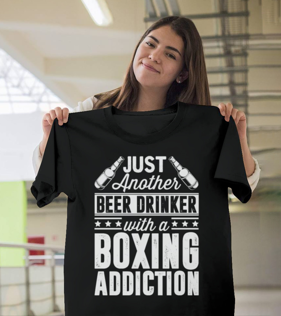 Just Another Beer Drinker with a Boxing Addiction T-Shirt
