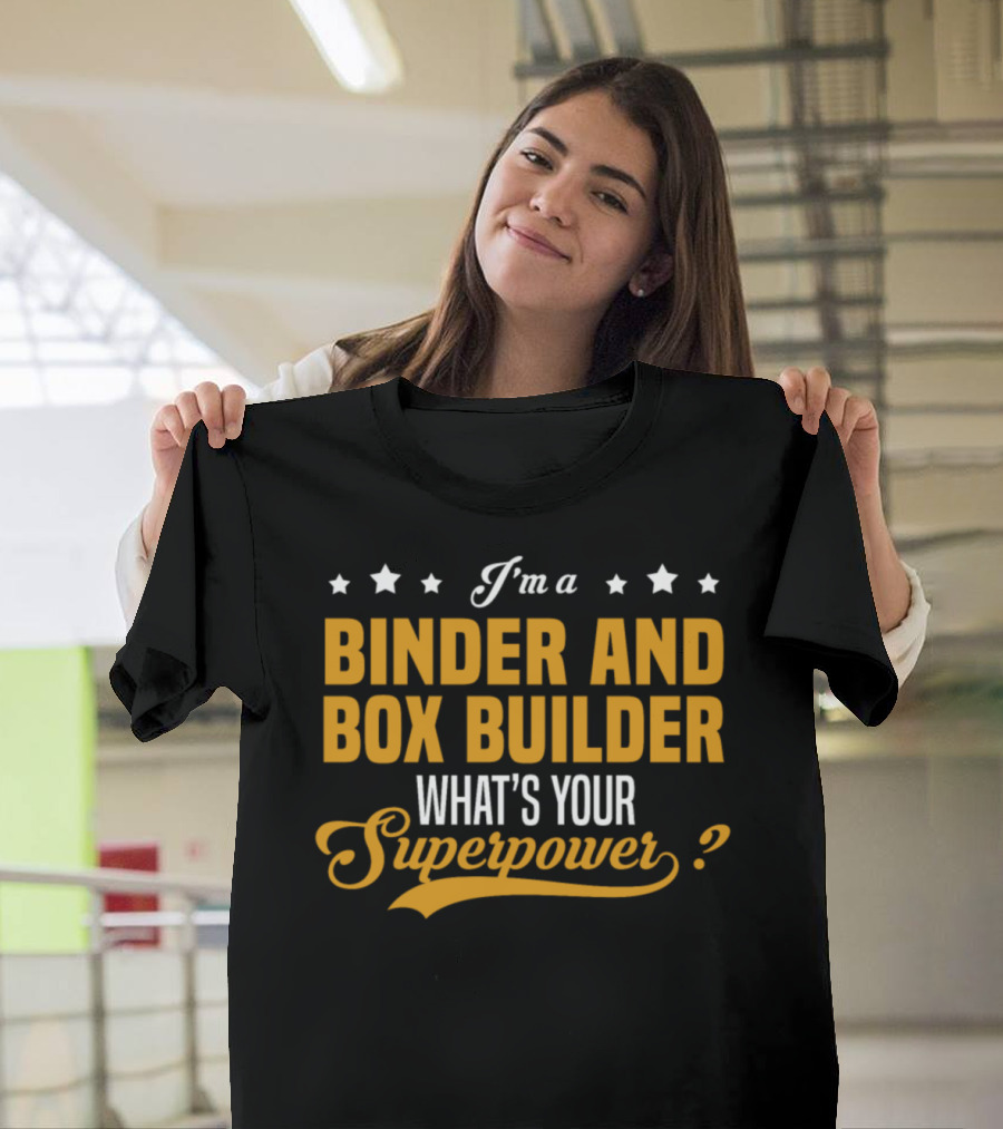 I'm a Binder and Box Builder What's Your Superpower? T-Shirt