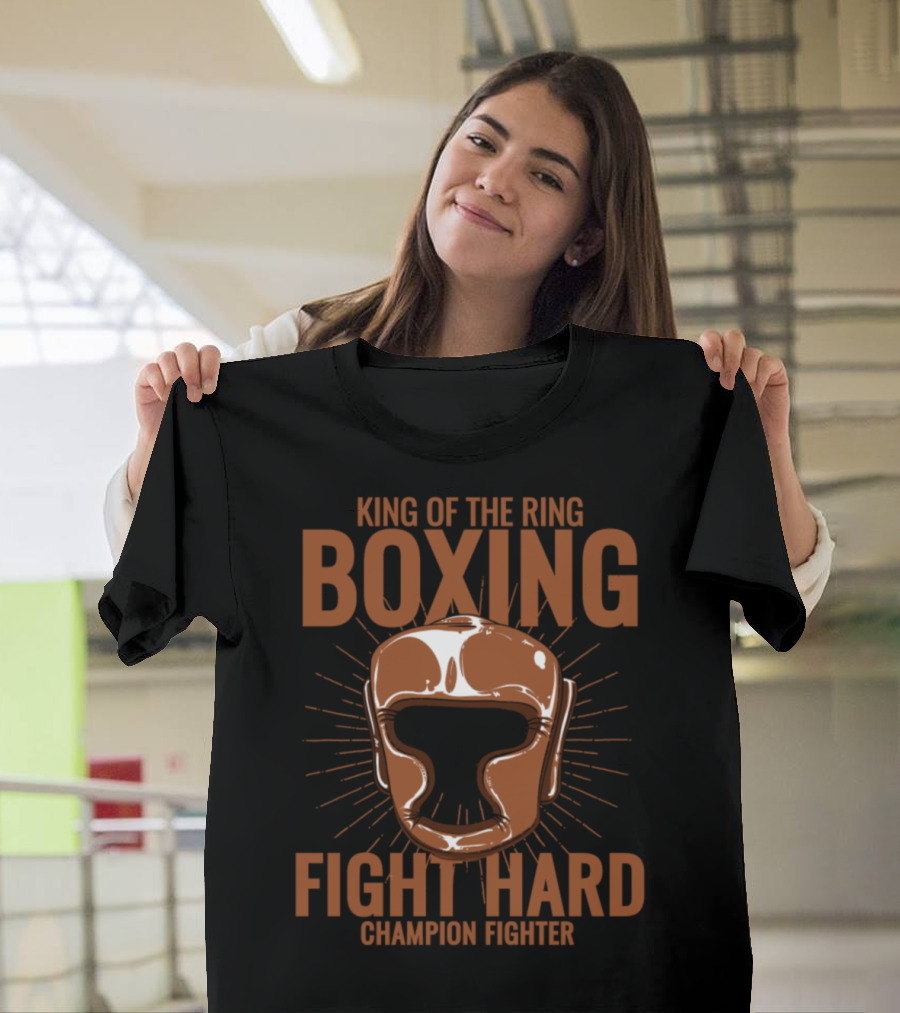 King Of The Ring Boxing Fight Hard Champion Fighter T-Shirt