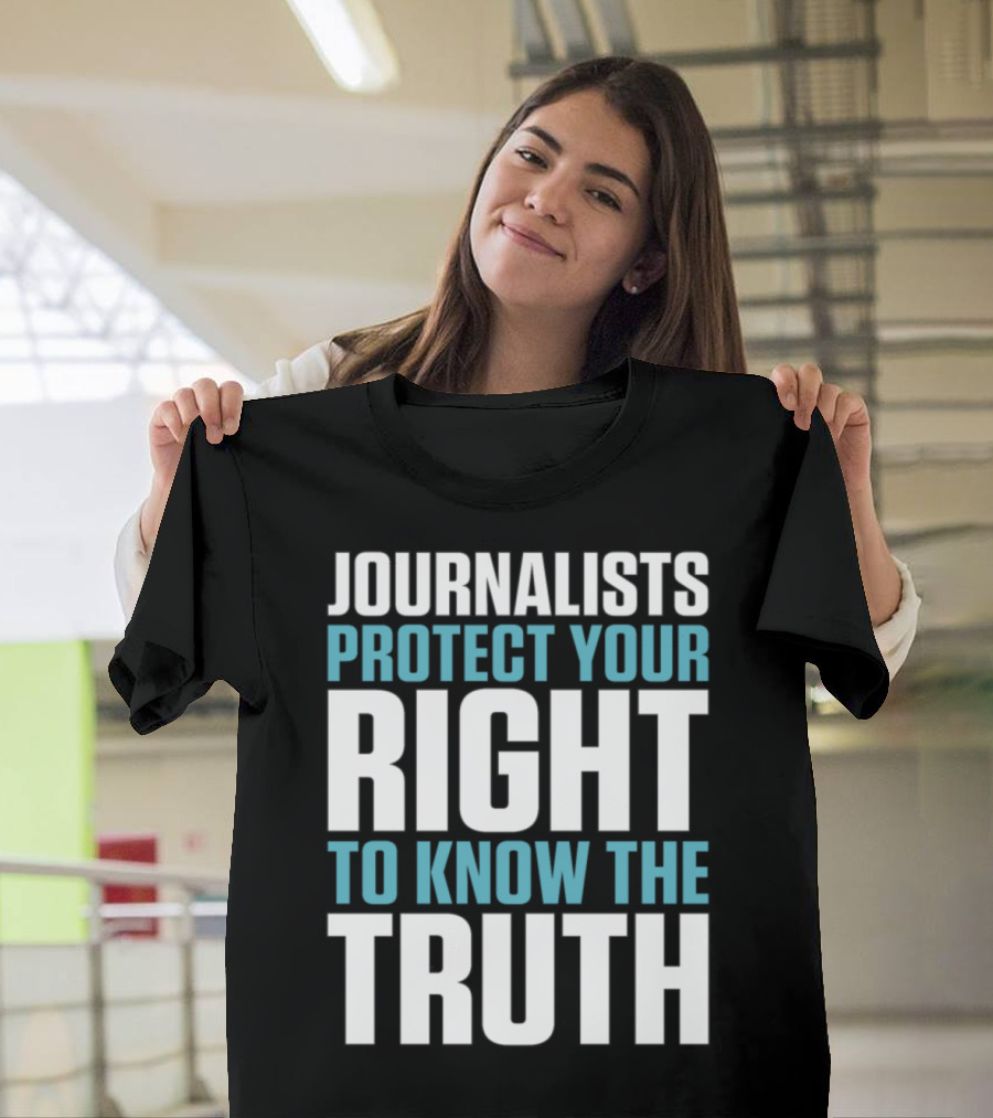 Journalists Protect Your Right to Know the Truth T-Shirt
