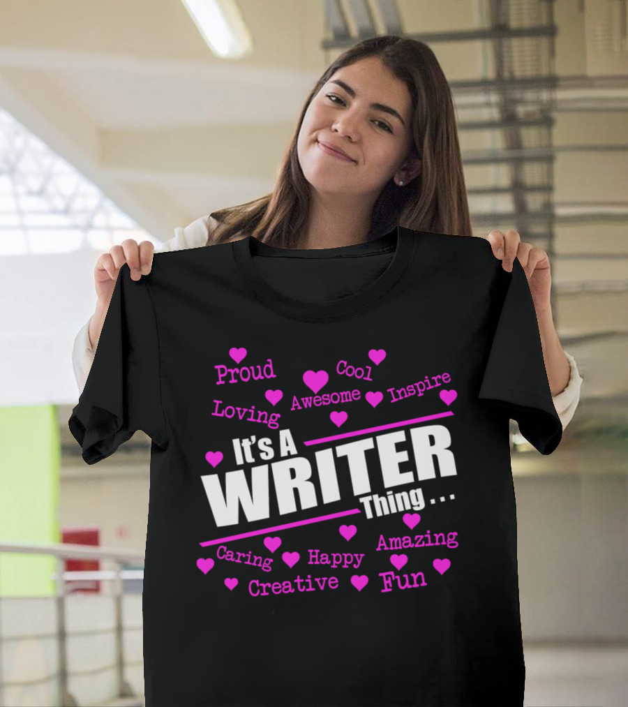 It's a Writer Thing Proud Cool Loving Awesome Inspire Caring Happy Amazing Creative Fun T-Shirt