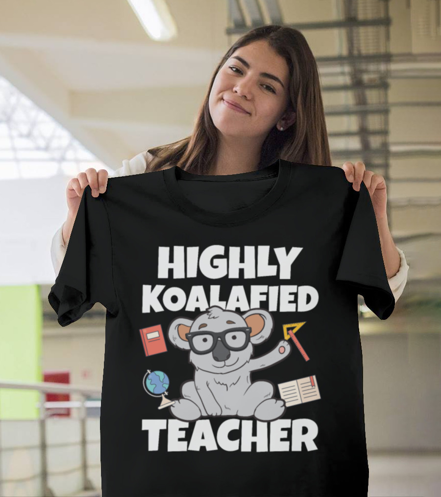 Highly Koalafied Teacher Koala with Glasses and Educational Supplies T-Shirt
