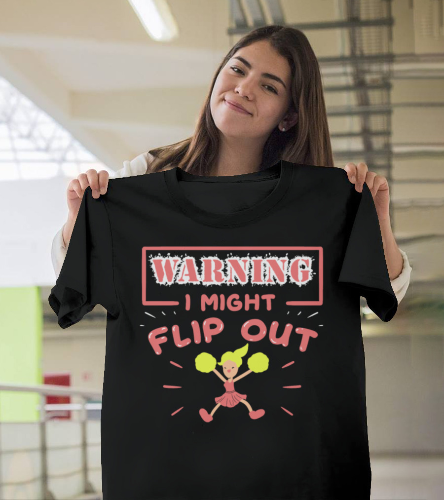WARNING I Might Flip Out Cheerleader Cheerleading T-Shirt