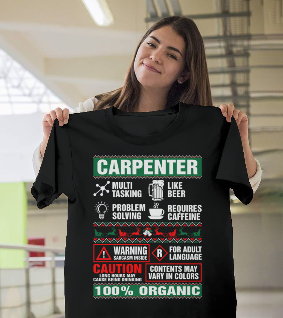 Carpenter Multi-Tasking Like Beer Problem Solving Requires Caffeine Warning Sarcasm Inside Caution Long Hours May Cause Being Drinking 100% Organic T-
