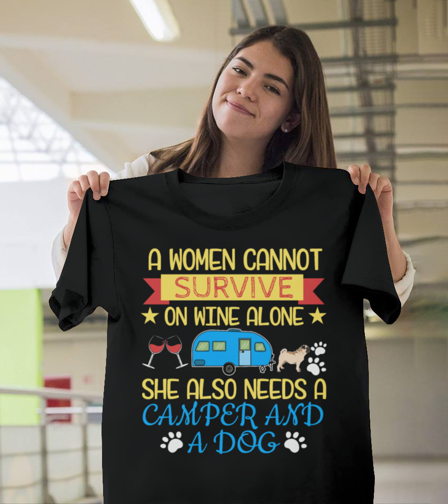 A Women Cannot Survive On Wine Alone She Also Needs a Camper and a Dog T-Shirt
