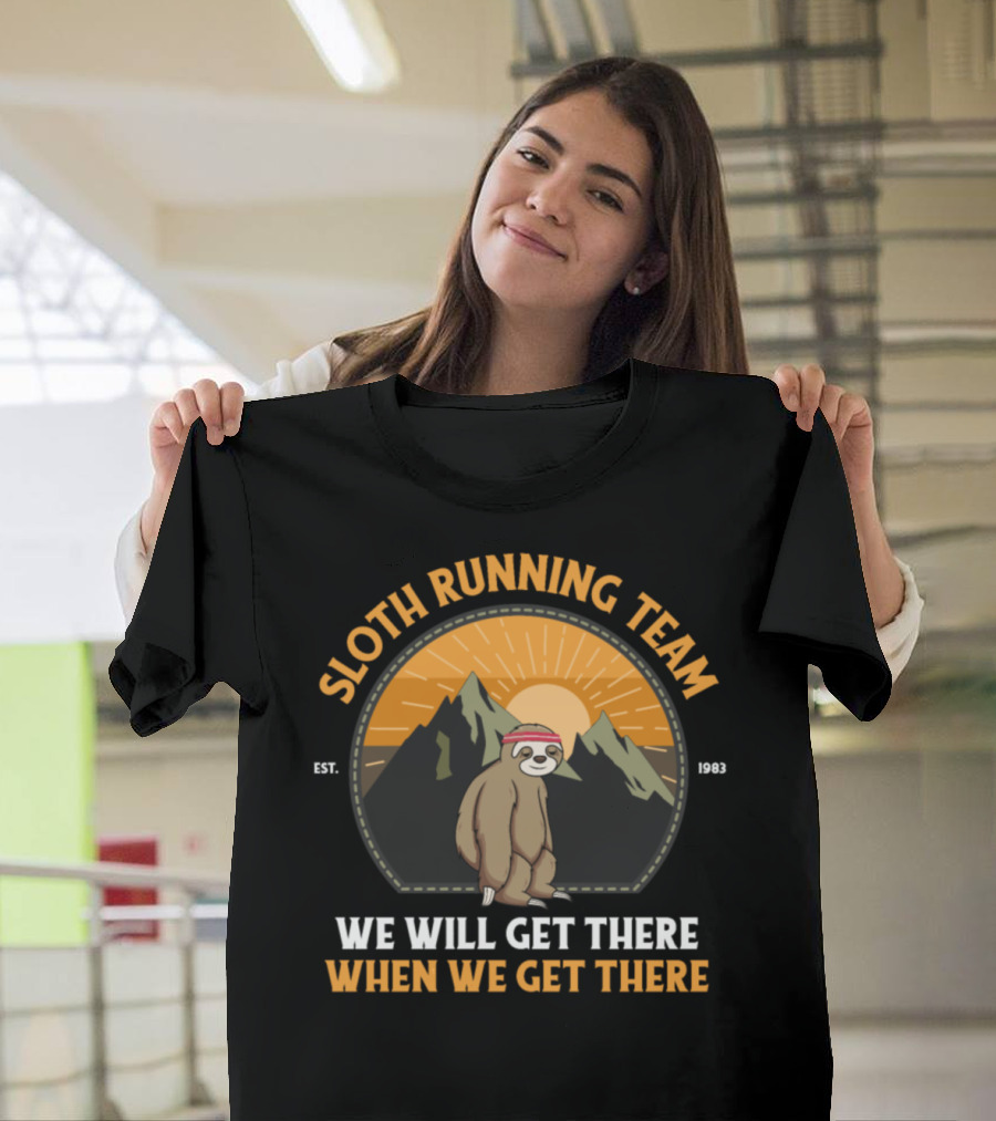 SLOTH RUNNING TEAM WE WILL GET THERE WHEN WE GET THERE EST. 1983 T-Shirt