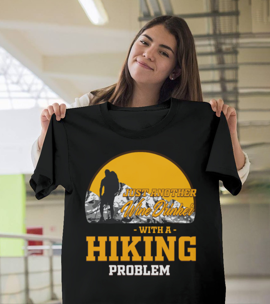 Just Another Wine Drinker With a Hiking Problem T-Shirt