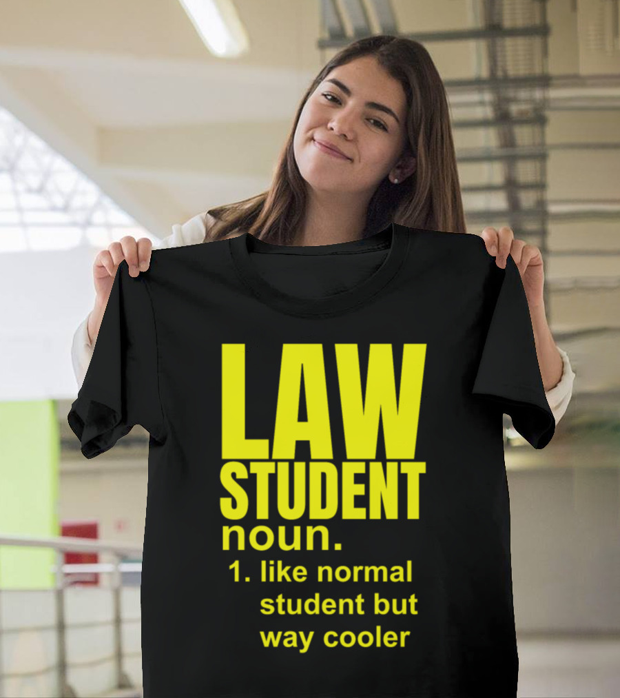 LAW STUDENT Noun Like Normal Student But Way Cooler T-Shirt
