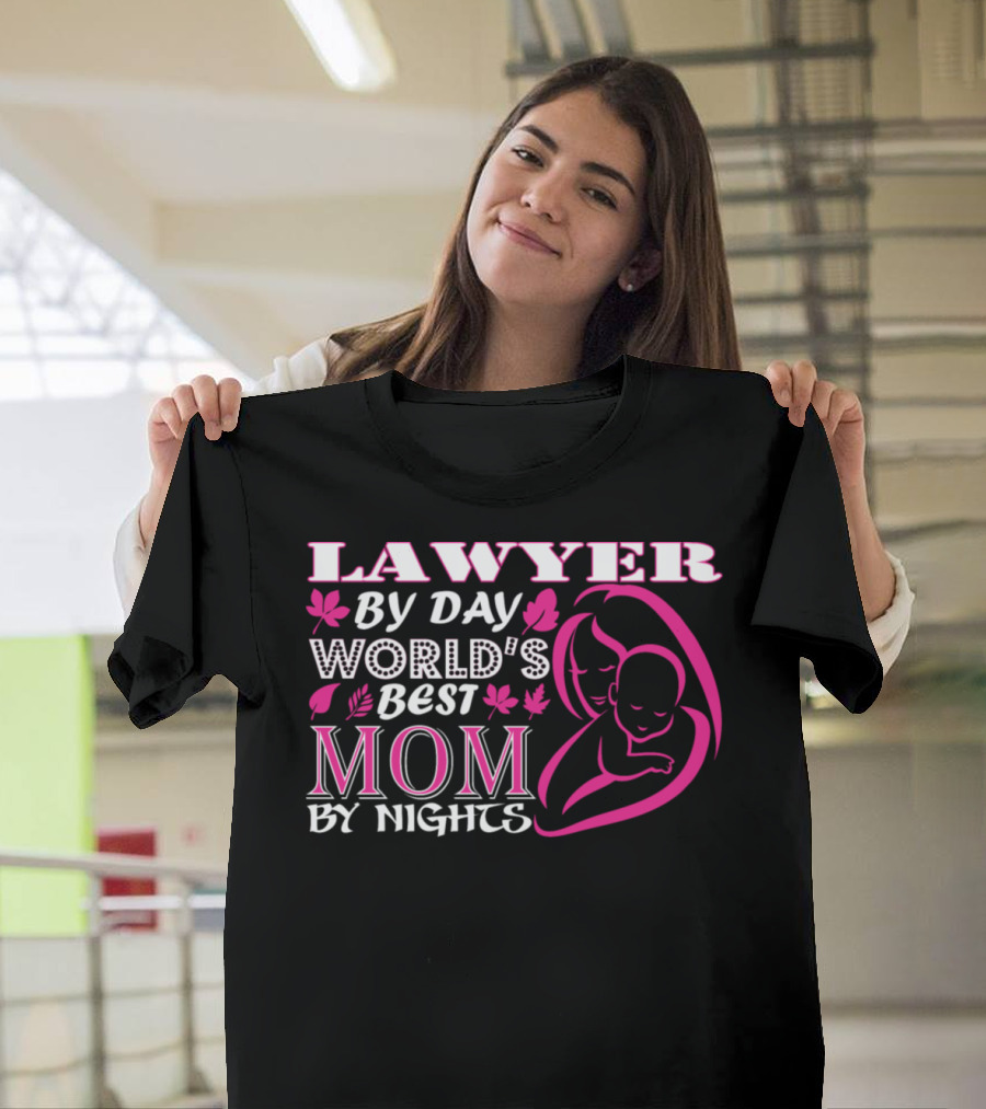 Lawyer By Day World's Best Mom By Nights T-Shirt