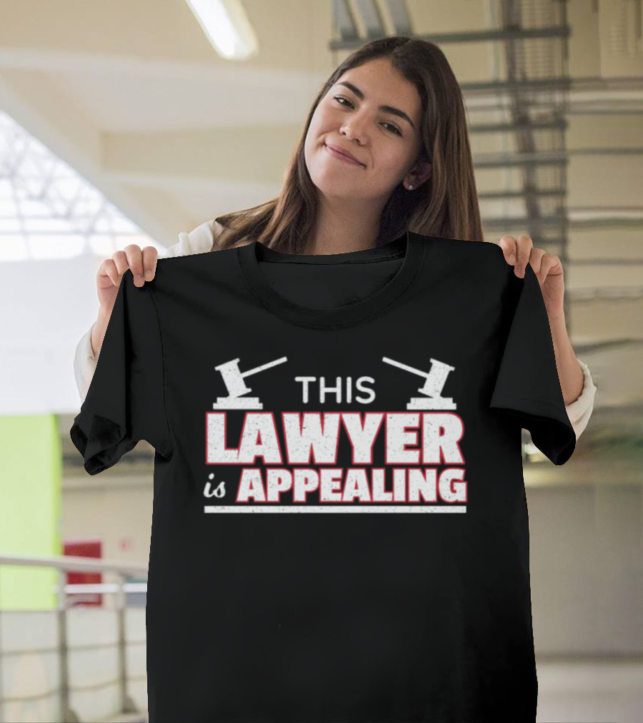 THIS LAWYER IS APPEALING GAVEL Amusing Legal Profession Witty Phrase T-Shirt