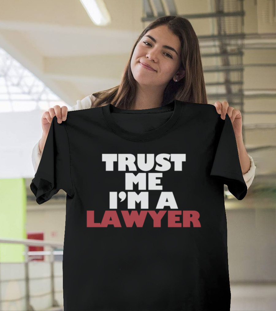 Trust Me I'm A Lawyer Lawyer Total Basics34vsw T-Shirt