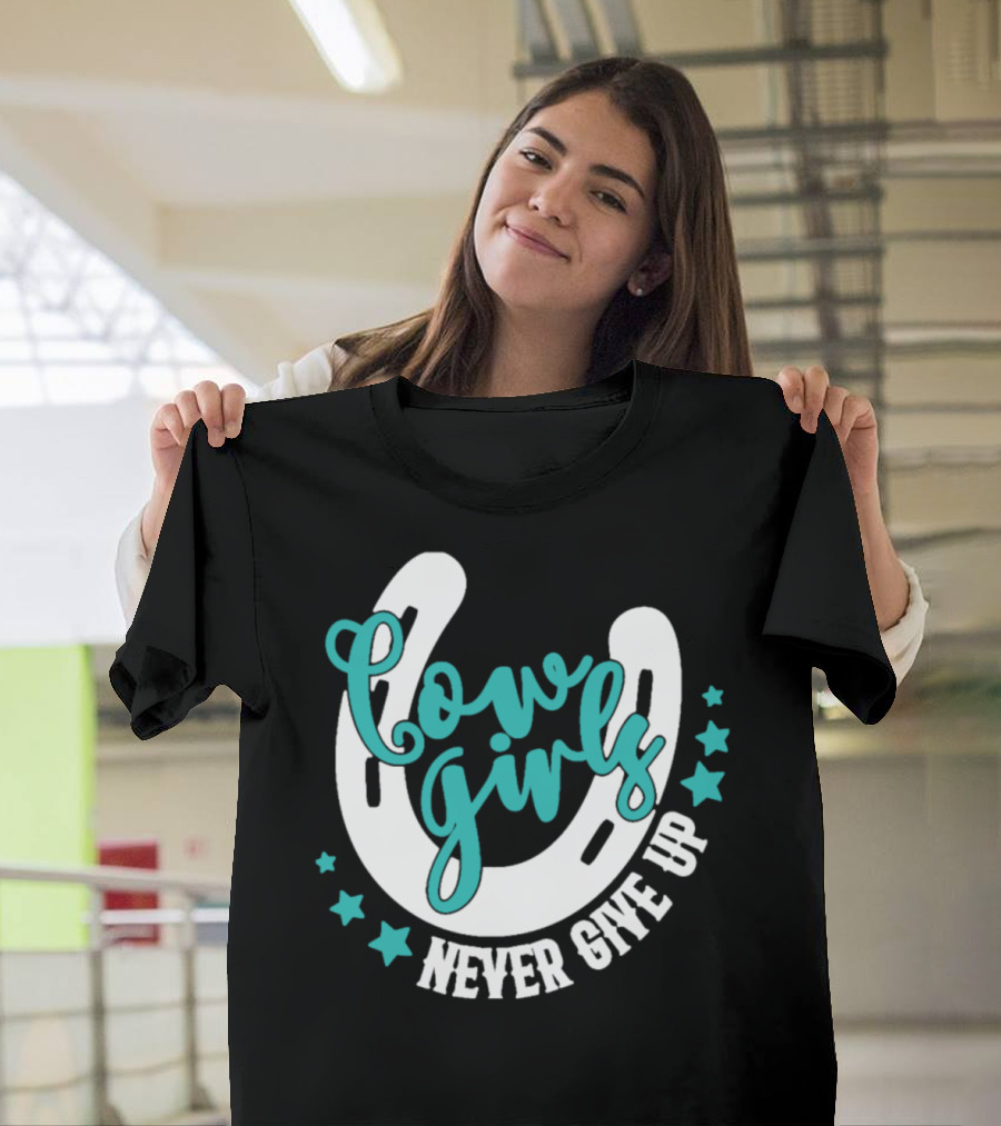 Cowgirls Never Give Up Horseshoe Stars T-Shirt