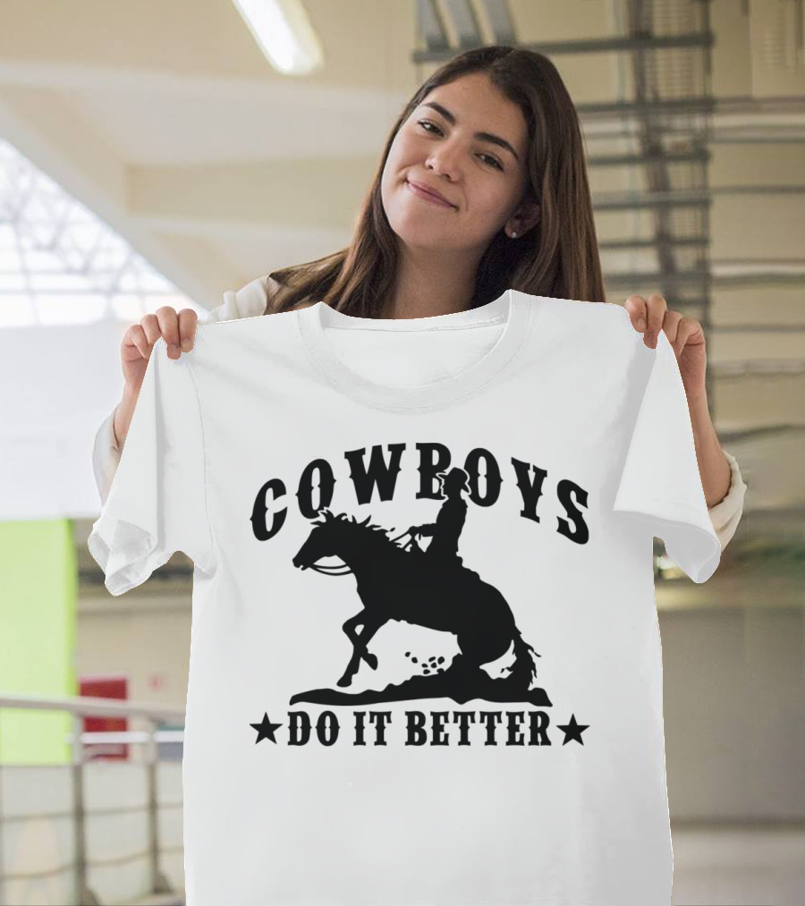 Cowboys Riding Bronco Do It Better T-Shirt