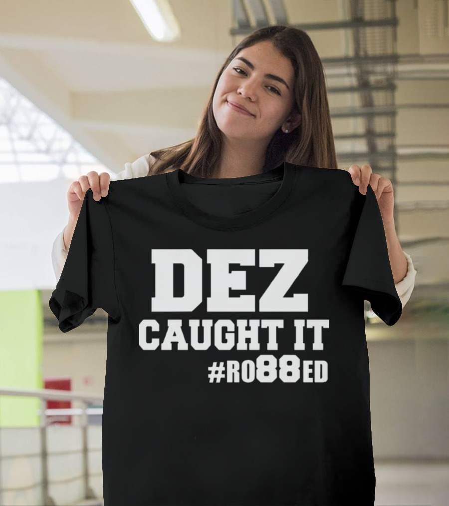 DEZ Caught It #RO88ED Dallas Cowboy Super Bowl NFL T-Shirt